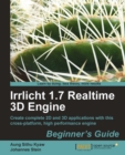 Image for Irrlicht 1.7 realtime 3D engine: beginner&#39;s guide : create complete 2D and 3D applications with this cross-platform, high performance engine