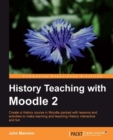 Image for History teaching with Moodle 2: create a history course in Moodle packed with lessons and activities to make learning and teaching history interactive and fun