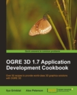Image for OGRE 3D 1.7 application development cookbook: over 50 recipes to provide world class 3D graphics solutions with OGRE 3D
