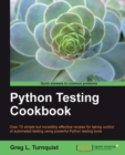 Image for Python testing cookbook: over 70 simple but incredibly effective recipes for taking control of automated testing using powerful Python testing tools