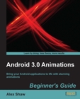 Image for Android 3.0 animations: beginners guide : bring your Android applications to life with stunning animations