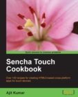 Image for Sencha Touch cookbook: over 100 recipes for creating HTML5-based cross-platform apps for touch devices