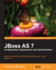 Image for JBoss AS 7 configuration, deployment, and administration: build a fully-functional, efficient application server using JBoss AS