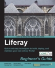 Image for Liferay beginner&#39;s guide: quick and easy techniques to build, deploy and maintain your own Liferay Portal