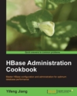 Image for HBase administration cookbook: master HBase configuration and administration for optimum database performance