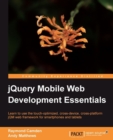 Image for jQuery mobile web development essentials: learn to use the touch-optimized, cross-device, cross-platform jQM web framework for smartphones and tablets