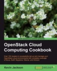 Image for OpenStack cloud computing cookbook: over 100 recipes to successfully set up and manage your OpenStack cloud environments with complete coverage of Nova, Swift, Keystone, Glance, Horizon, Neutron and Cinder.