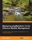 Image for Mastering phpMyAdmin 3.4 for effective MySQL management: a complete guide to getting started with phpMyAdmin 3.4 and mastering its features