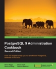 Image for PostgreSQL 9 administration cookbook: solve real-world PostgreSQL problems with over 100 simple, yet incredibly effective recipes
