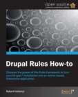 Image for Drupal Rules how-to: discover the power of the Rules framework to turn your Drupal 7 installation into an action-based, interactive application