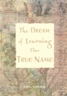 Image for The dream of learning our true name