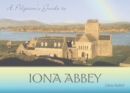 Image for A Pilgrim&#39;s Guide to Iona Abbey