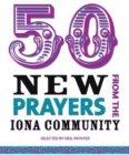 Image for 50 New Prayers from the Iona Community