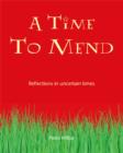 Image for A time to mend: reflections in uncertain times