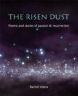 Image for The risen dust: poems and stories of passion &amp; resurrection