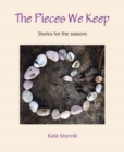Image for The Pieces We Keep: Stories for the seasons