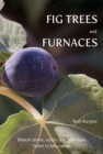 Image for Fig Trees and Furnaces