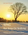 Image for Sing but keep on walking: readings, poems and prayers for Advent
