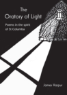Image for The oratory of light  : poems in the spirit of St Columba