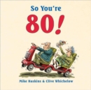 Image for So You&#39;re 80!