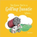 Image for You know you&#39;re a golfing fanatic when--