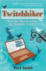 Image for Twitchhiker  : how one man travelled the world by Twitter