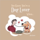 Image for You know you&#39;re a dog lover when--