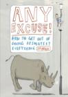 Image for Any excuse!  : how to get out of doing absolutely everything