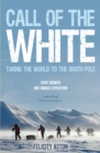 Image for Call of the white  : taking the world to the South Pole