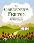 Image for The gardener&#39;s friend  : a miscellany of wit and wisdom