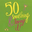 Image for 50 Something and Loving It