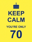 Image for Keep calm you&#39;re only 70