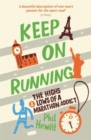 Image for Keep on running  : the highs &amp; lows of a marathon addict