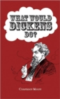 Image for What Would Dickens Do?