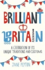 Image for Brilliant Britain  : a celebration of its unique traditions and customs