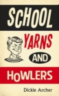 Image for School Yarns and Howlers