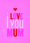 Image for I love you mum
