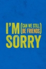 Image for I&#39;m sorry (can we still be friends?)