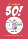 Image for So you&#39;re 50!