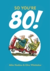 Image for So you&#39;re 80!
