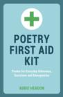 Image for Poetry first aid kit  : poems for everyday dilemmas, decisions and emergencies