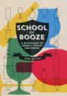 Image for School of booze  : a miscellany of drinks, tipples and brews