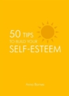 Image for 50 Tips to Build Your Self-Esteem