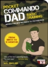 Image for Pocket commando dad  : advice for new recruits to fatherhood