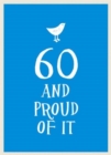 Image for 60 and proud of it