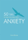 Image for 50 Tips to Help You Deal with Anxiety