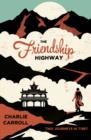 Image for The friendship highway  : two journeys in Tibet