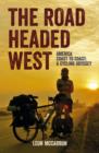Image for The road headed west  : a cycling adventure through North America