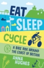 Image for Eat, sleep, cycle  : a bike ride around the coast of Britain