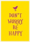 Image for Don&#39;t Worry, Be Happy